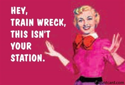 Hey, train wreck, this isn't your station. Ephemera Refrigerator Magnet Fridge Magnet 
