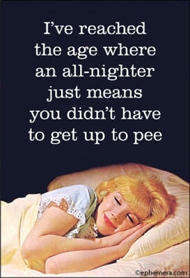 I've reached the age where an all-nighter means you didn't have to get up to pee Ephemera Refrigerator Magnet Fridge Magnet 