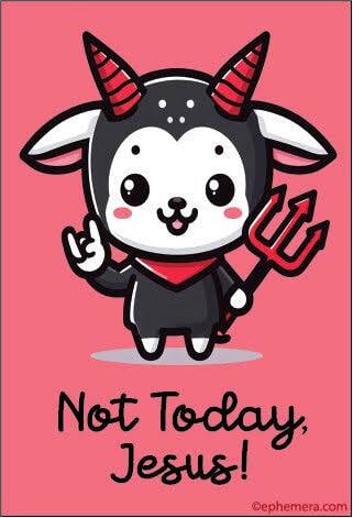 Not Today, Jesus! Ephemera Refrigerator Magnet Fridge Magnet 