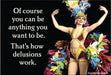 Of course you can be anything you want to be. Ephemera Refrigerator Magnet Fridge Magnet 