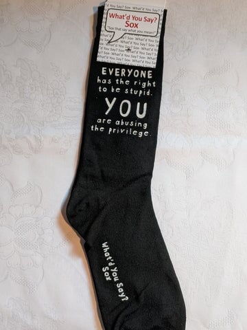 What'd You Say? Socks Everyone Has the Right to be Stupid Socks 