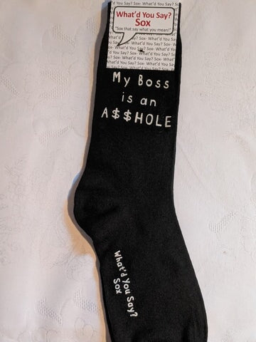 What'd You Say? Socks My Boss is an A$$hole Socks 