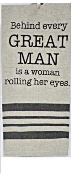 Behind Every Great Man Is A Woman Rolling Her Eyes. Dish Towel Dish Towel 
