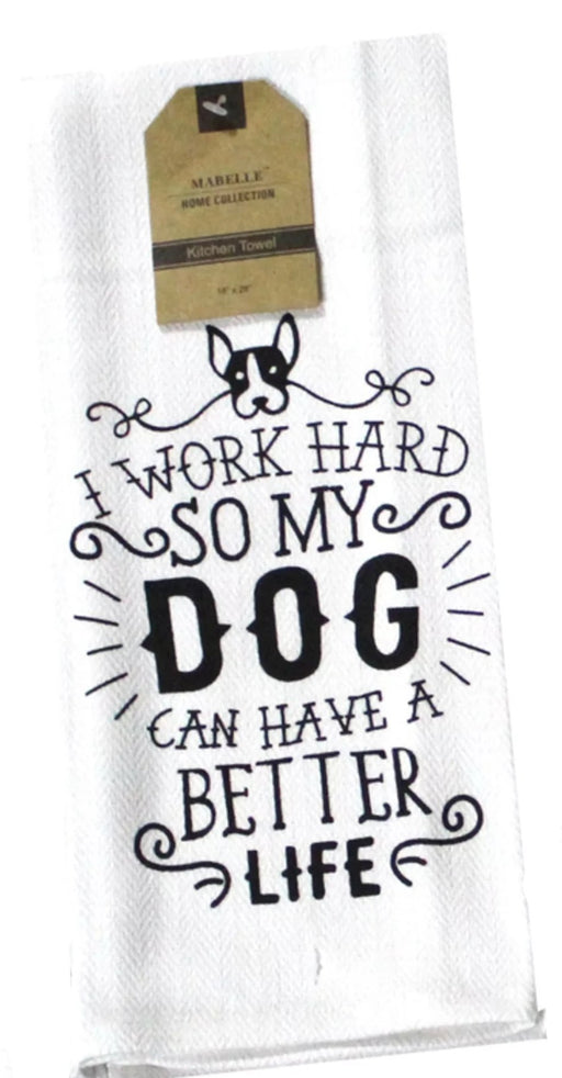 I Work Hard So My Dog Can Have A Better Life Dish Towel Dish Towel 