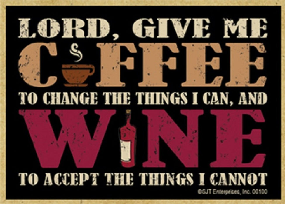 Lord, Give Me Coffee To Change The Things I Can, And Wine To Accept The Things I Cannot Wood Magnet Wood Magnet 