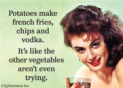 Potatoes Make French Fries, Chips and Vodka. It's Like Other Vegetables Aren't Even Trying. Ephemera Refrigerator Magnet Fridge Magnet 