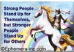 Strong People Stand Up For Themselves, But Stronger People Stand Up For Others. Ephemera Refrigerator Magnet Fridge Magnet 