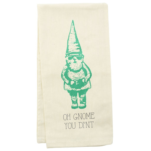 Wit! Tea Towel Oh Gnome You Di'nt Dish Towel 