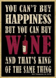 You Can't Buy Happiness But You Can Buy Wine And That's Kind Of The Same Thing Wood Magnet Wood Magnet 