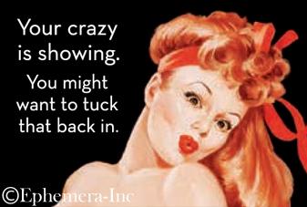 Your Crazy Is Showing. You Might Want To Tuck That Back In. Ephemera Refrigerator Magnet Fridge Magnet 